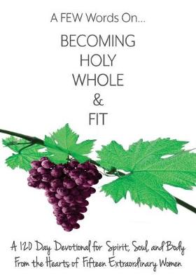 Book cover for A FEW Words On Becoming Holy, Whole, & Fit