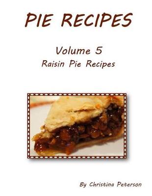 Book cover for PIE RECIPES Volume 5 RAISIN PIE RECIPES