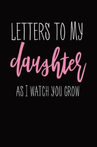 Cover of Letters To My Daughter