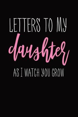 Book cover for Letters To My Daughter