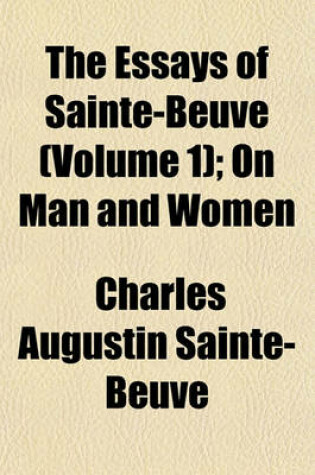 Cover of The Essays of Sainte-Beuve (Volume 1)