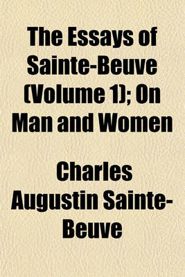 Book cover for The Essays of Sainte-Beuve (Volume 1)