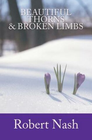 Cover of Beautiful Thorns & Broken Limbs