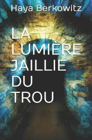 Cover of La Lumière Jaillie Du Trou