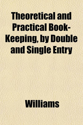 Book cover for Theoretical and Practical Book-Keeping, by Double and Single Entry