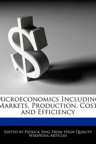 Cover of Microeconomics Including Markets, Production, Cost, and Efficiency