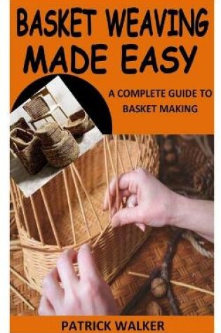 Cover of Basket Weaving Made Easy