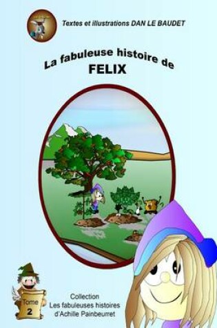 Cover of La Fabuleuse Histoire de Felix
