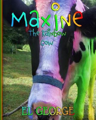 Cover of Maxine The Rainbow Cow