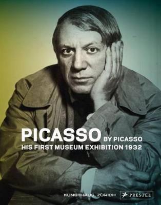 Book cover for Picasso by Picasso: His First Museum Exhibition 1932