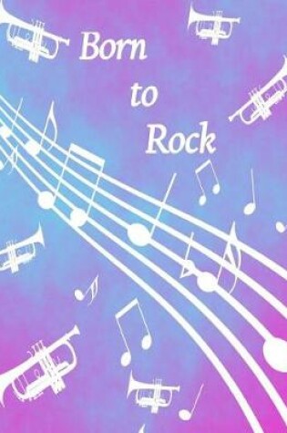 Cover of Born to Rock - Pink & Blue Trumpet Composition Notebook