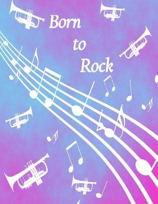 Book cover for Born to Rock - Pink & Blue Trumpet Composition Notebook