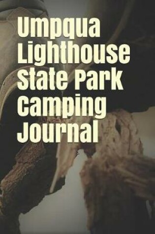 Cover of Umpqua Lighthouse State Park Camping Journal