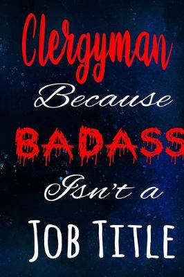 Book cover for Clergyman Because Badass Isn't a Job Title