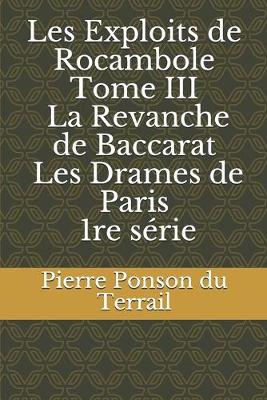 Book cover for Les Exploits de Rocambole - Tome III - La Revanche de Baccarat - Les Drames de Paris - 1re s�rie