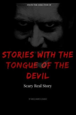 Cover of Stories With The Tongue Of The Devil Scary Real Stories