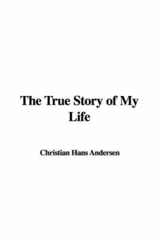 Cover of The True Story of My Life