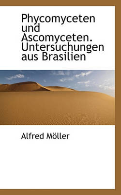 Book cover for Phycomyceten Und Ascomyceten. Untersuchungen Aus Brasilien