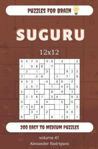 Cover of Puzzles for Brain - Suguru 200 Easy to Medium Puzzles 12x12 (volume 41)