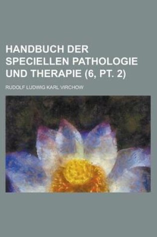 Cover of Handbuch Der Speciellen Pathologie Und Therapie (6, PT. 2)