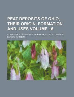 Book cover for Peat Deposits of Ohio, Their Origin, Formation and Uses Volume 16