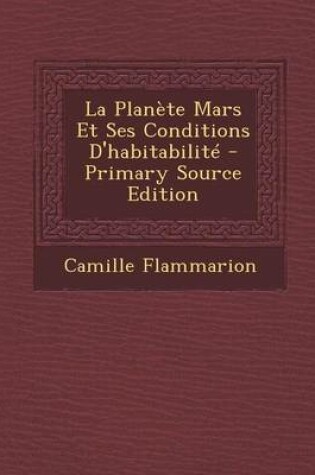 Cover of La Planete Mars Et Ses Conditions D'Habitabilite - Primary Source Edition