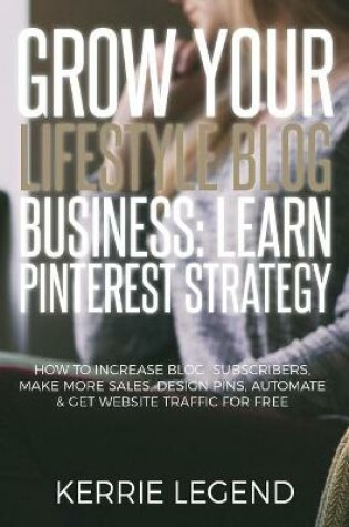 Cover of Grow Your Lifestyle Blog Business