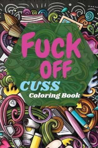 Cover of Fuck Off Cuss Coloring Book