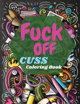 Book cover for Fuck Off Cuss Coloring Book