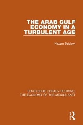 Cover of The Arab Gulf Economy in a Turbulent Age (RLE Economy of Middle East)