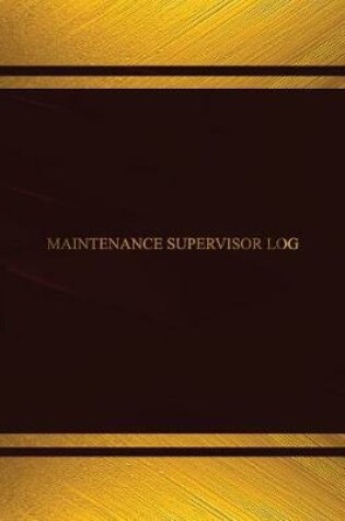 Cover of Maintenance Supervisor Log (Log Book, Journal - 125 pgs, 8.5 X 11 inches)