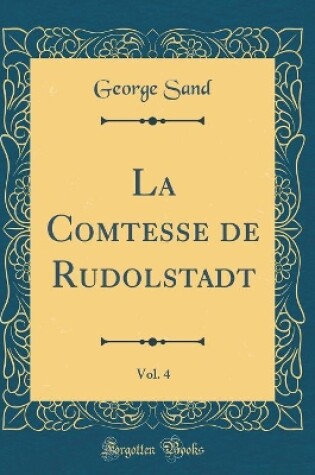 Cover of La Comtesse de Rudolstadt, Vol. 4 (Classic Reprint)