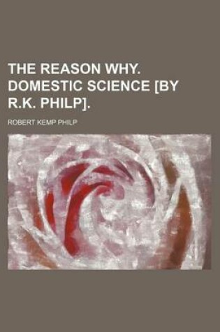 Cover of The Reason Why. Domestic Science [By R.K. Philp].