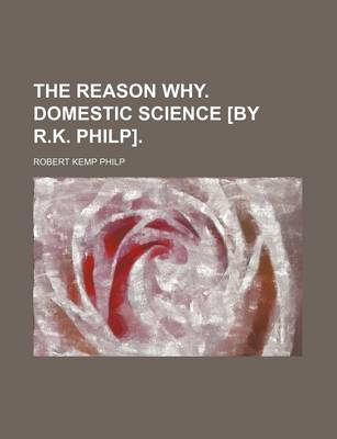 Book cover for The Reason Why. Domestic Science [By R.K. Philp].