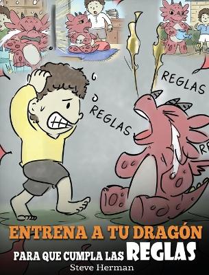 Cover of Entrena a tu Dragón para que Cumpla las Reglas