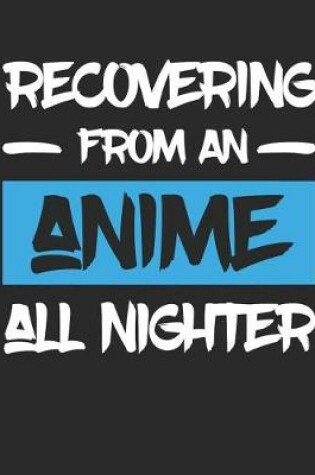 Cover of Recovering From An Anime All Nighter