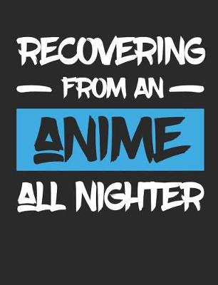 Book cover for Recovering From An Anime All Nighter