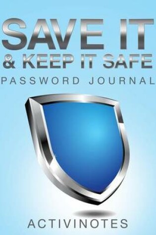 Cover of Save It & Keep It Safe Password Journal