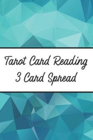 Cover of Tarot Card Reading 3 Card Spread