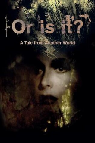 Cover of Or Is It? a Tale from Another World