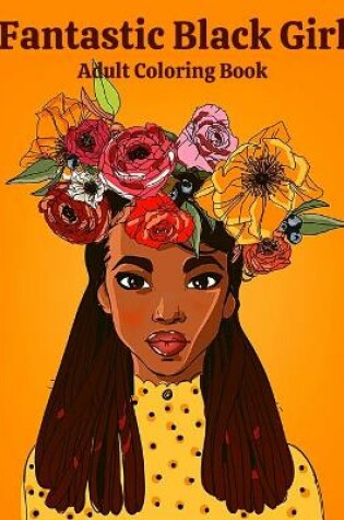 Cover of Fantastic Black Girl Adult Coloring Book