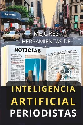 Cover of Mejores Herramientas de Inteligencia Artificial para Periodistas