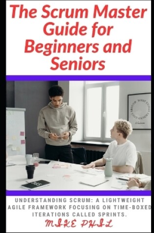 Cover of The Scrum Master Guide for Beginners and Seniors