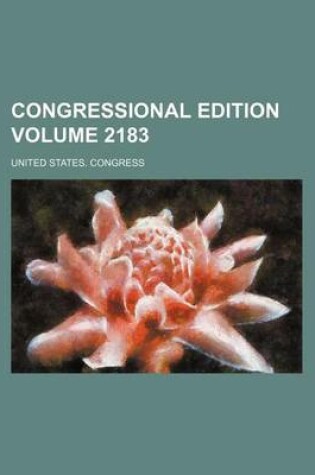 Cover of Congressional Edition Volume 2183