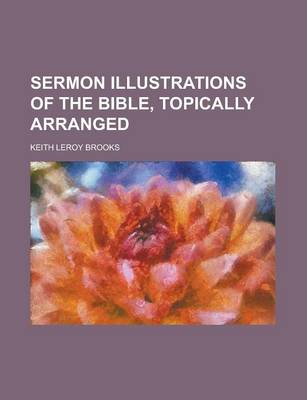 Book cover for Sermon Illustrations of the Bible, Topically Arranged