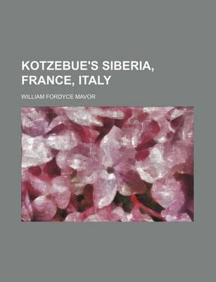 Book cover for Kotzebue's Siberia, France, Italy