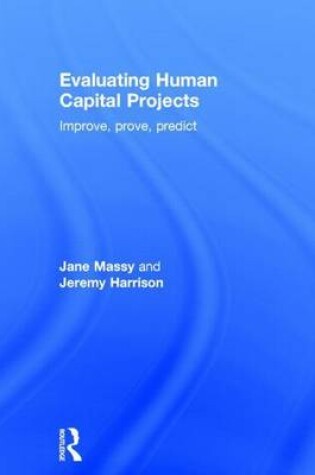 Cover of Evaluating Human Capital Projects: Imporve, Prove, Predict: Improve, Prove, Predict