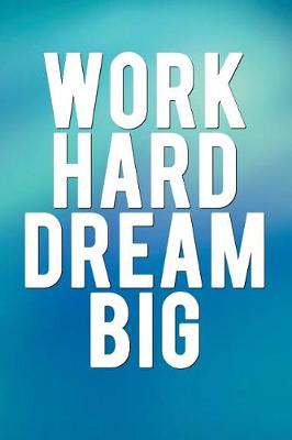 Cover of Work Hard Dream Big