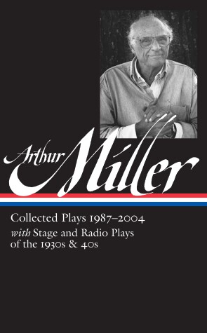 Cover of Arthur Miller: Collected Plays Vol. 3 1987-2004 (LOA #261)
