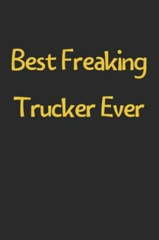 Cover of Best Freaking Trucker Ever